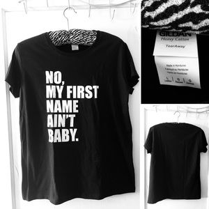 T-shirt, L, “NO, MY FIRST NAME AIN’T BABY”